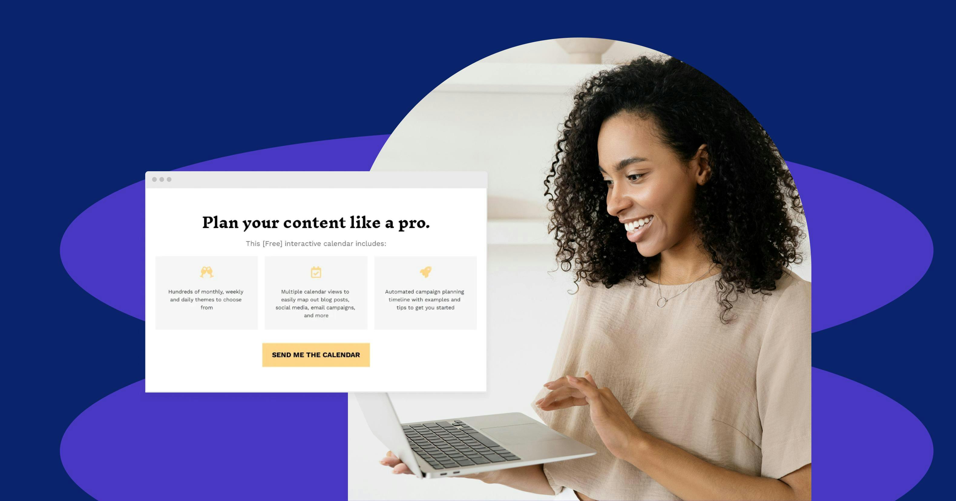 Landing page UX featuring a woman using a laptop with a content planning interface displayed on the screen. The text on the interface reads 'Plan your content like a pro' with options for themes, calendar views, and automated campaign planning. A button labeled 'Send me the calendar' is also visible.